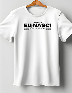 Camiseta Personalizada Eu Nasci De Novo