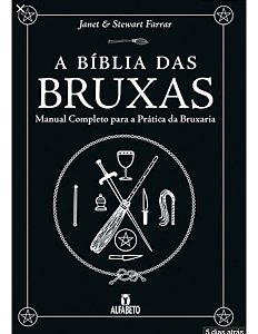 A Bíblia das Bruxas - Manual Completo para a Prática da Bruxaria