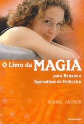 O Livro da Magia para Bruxas e Aprendizes de Feiticeiro