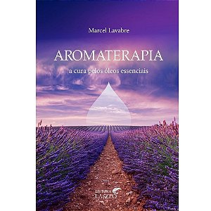 Livro - Aromaterapia a cura pelos óleos essenciais