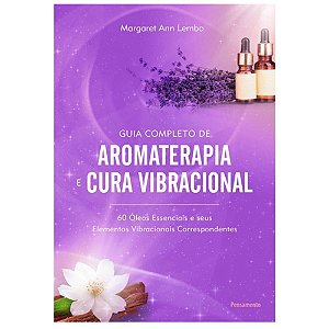 Guia Completo de aromaterapia e cura vibracional
