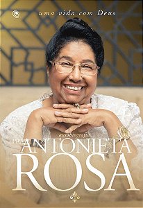 Autobiografia Pra. Antonieta Rosa - Uma vida com Deus.