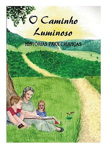 O Caminho Luminoso - Histórias Para Crianças