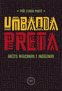 Umbanda Preta Raízes Africanas e Indígenas