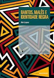 Bantos, Malês e Identidade Negra