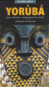 Vocabulário Yorubá para Entender a Linguagem dos Orixás