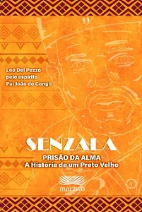Senzala Prisão da Alma, a Historia de Um Preto Velho