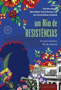 Um Rio de resistências: dicionário biográfico – Rio de Janeiro