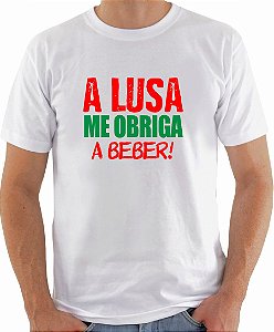 Camiseta - A Lusa me obriga a beber!