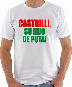 Camiseta - Castrilli, su hijo de puta!
