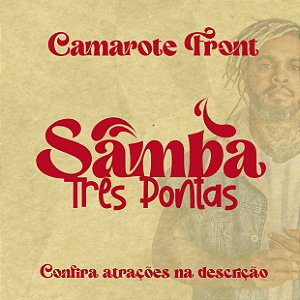 Camarote Front - Samba Três Pontas - Rodriguinho  - LOTE 01 ( R$120 + Taxas)