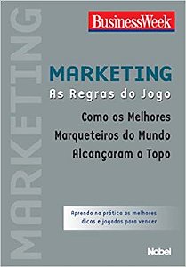 Marketing. As Regras do Jogo. Como os Melhores Marqueteiros do Mundo Alcançaram o Topo