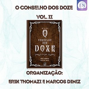 ANTOLOGIA O CONSELHO DOS DOZE - VOL. II