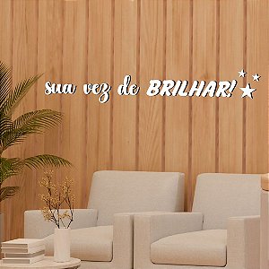 Frase Decorativa Sua Vez de Brilhar - Letreiro Decorativo Studio, Casa, Salão