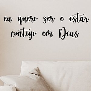 Eu quero ser e estar contigo em Deus -  Frase Letreiro Decorativo em MDF relevo quarto sala casa