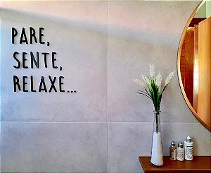 Pare, Sente, Relaxe... - Frase em Acrilcio Decoração Zen Relaxante Ambiente