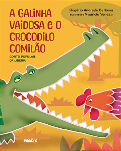 A galinha vaidosa e o crocodilo comilão
