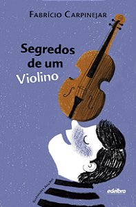 Segredos de um violino - Coleção Pedaços de Vida