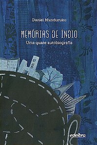 Memórias de índio - uma quase autobiografia