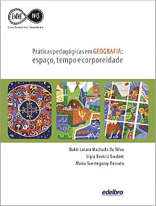 Práticas pedagógicas em GEOGRAFIA: espaço, tempo e corporeidade