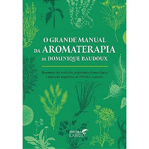 O Grande Manual da Aromaterapia - Livro Laszlo