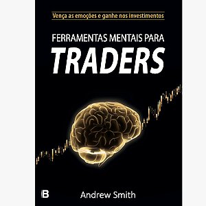 Ferramentas Mentais para Traders - Andrew Smith