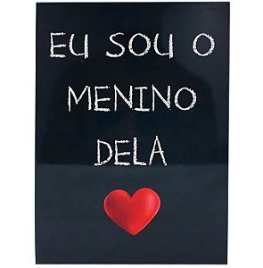 Quadro Metal Eu Sou O Menino Dela - Zona Criativa