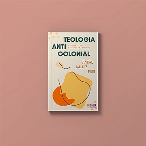 Teologia Anti-colonial - André Muniz