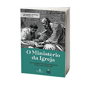 O Ministério da Igreja - Alexandre de Jesus dos Prazeres