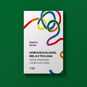 Homossexualidade, Bíblia e Teologia - Renato Dumas