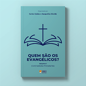 Quem são os evangélicos: (Con)tradições Protestantes  - (Orgs) Carlos Caldas, Jacqueline Ziroldo