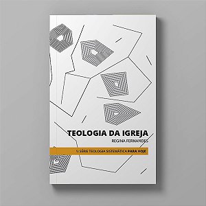 Teologia da Igreja - Regina Fernandes