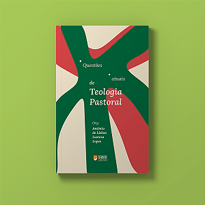 Questões atuais de Teologia Pastoral - Antonio de Lisboa Lustosa Lopes
