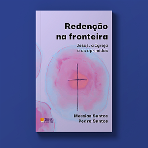 Redenção na Fronteira - Messias Santos e Pedro Santos