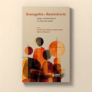 Evangelho e Resistência - Antonio de Lisboa e Edélcio Ottaviani