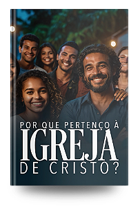 Por Que Pertenço à igreja de Cristo