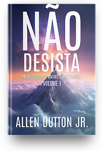 NÃO DESISTA! - MENSAGENS DE ÂNIMO E ESPERANÇA - volume 1 - Frete Gratuito