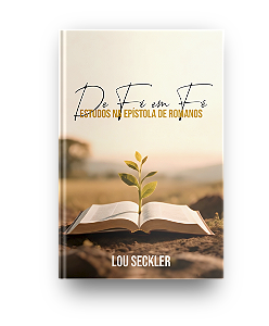 De Fé em Fé - Estudos na Epístola de Romanos