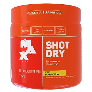 Shot Dry I Max Titanium - Sabor: Maracujá (150g)