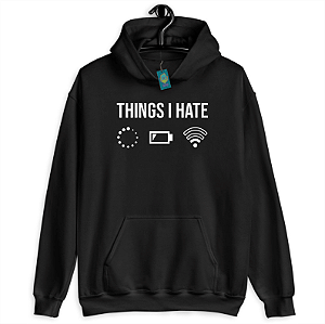 Moletom Things I Hate