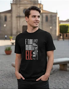 Camiseta Tudo Por Ele