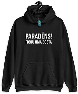 Moletom Parabéns! Ficou uma bosta