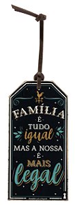 Tag Familia e tudo igual mas a nossa e mais legal