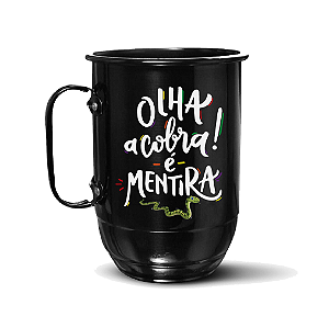 Caneca de Alumínio 600ml - Olha a cobra é mentira - Personalizada