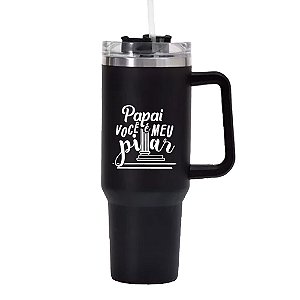 Copo Térmico QUENCHER 1.18L - Dia dos Pais - Papai, Você é Meu Pilar