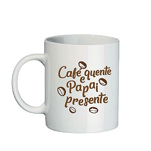 Caneca de Porcelana 300ml - Dia dos Pais - Café Quente, Papai Presente