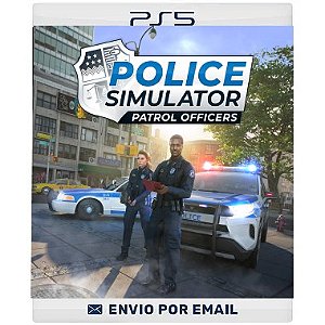 Police Simulator: Patrol Officers - PS4 E PS5 DIGITAL