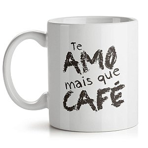 Caneca Te Amo mais que Café