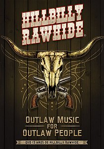 DVD 13 anos de Hillbilly Rawhide - "Outlaw Music for Outlaw People"