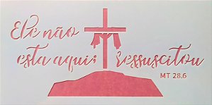 SRA-1347 FRASE ELE NÃO ESTA AQUI - 26X13